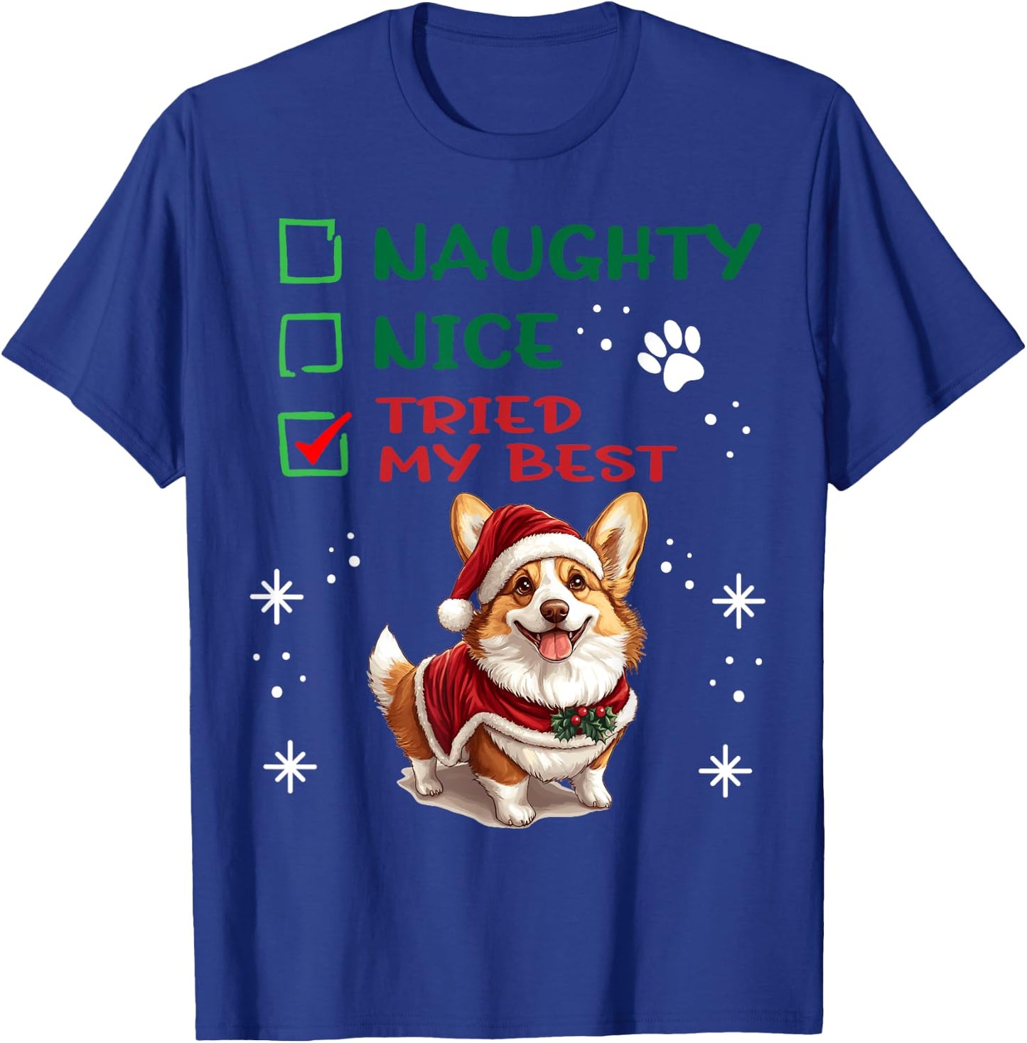 Cute Pembroke Welsh Corgi Dog Christmas Naughty Nice Tried T-Shirt - T-Shirt | Royal