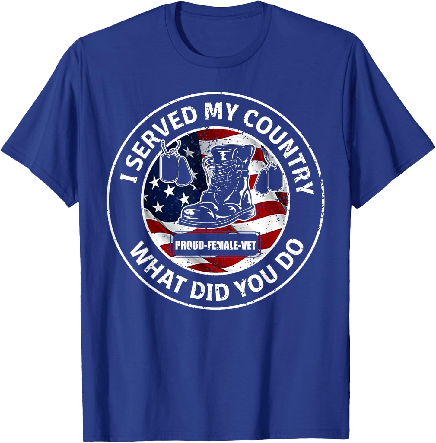 I Served My Country Veteran What Did You Do T Shirts T-Shirt - T-Shirt | Royal