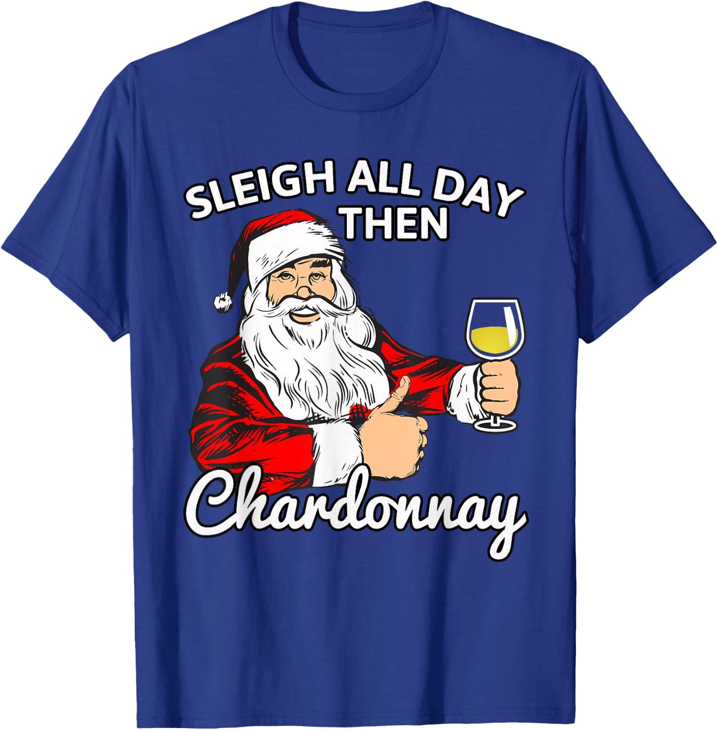 Santa Sleigh All Day Then Chardonnay Christmas Wine T Shirt T-Shirt - T-Shirt | Royal