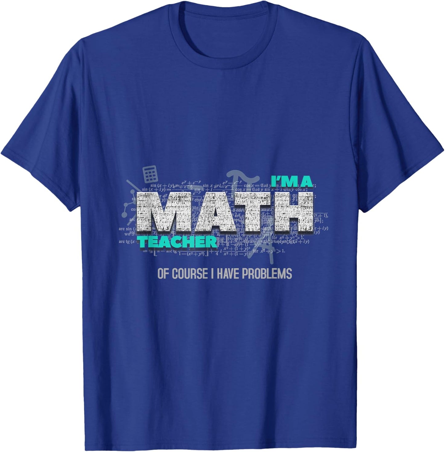 Math Teacher Funny Gift Of Course I Have Problems Women Kids T-Shirt - T-Shirt | Royal