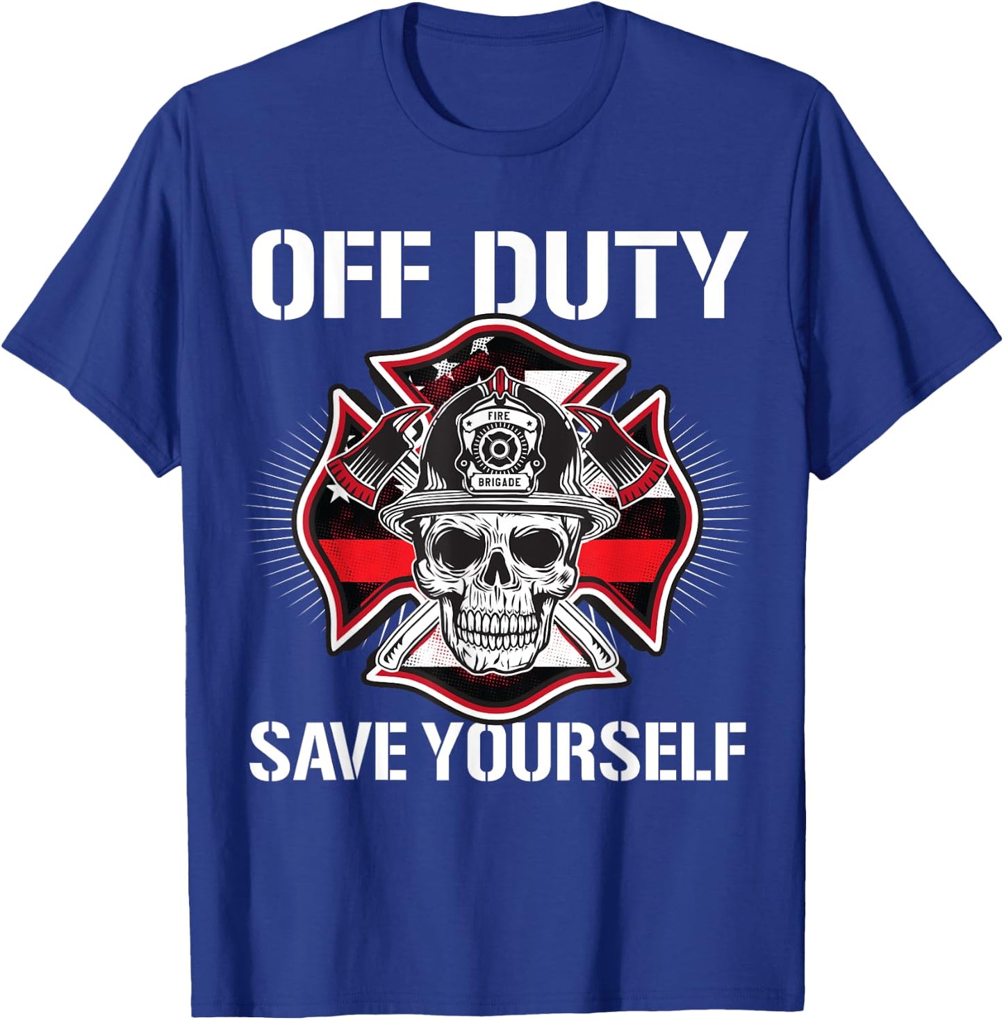Off Duty Save Yourself Firefighter Retirement Fireman Gift T-Shirt - T-Shirt | Royal