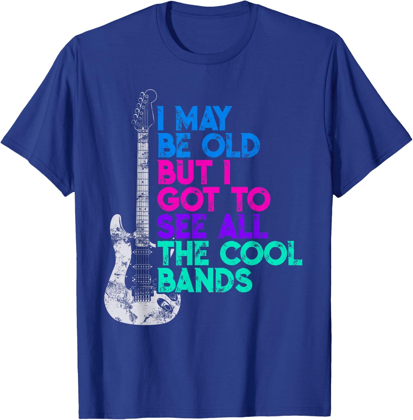 I May Be Old But I Saw All the Cool Bands Graphic T-Shirt - T-Shirt | Royal