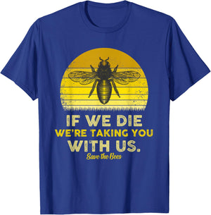 If We Die, We're Taking You With Us Funny Bee T-Shirt - T-Shirt | Royal