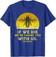 If We Die, We're Taking You With Us Funny Bee T-Shirt - T-Shirt | Royal