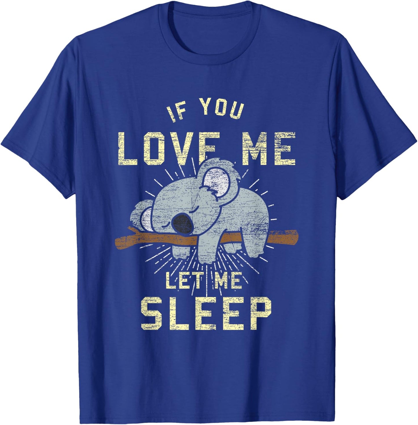 If You Love Me Let Me Sleep Koala T-Shirt - T-Shirt | Royal