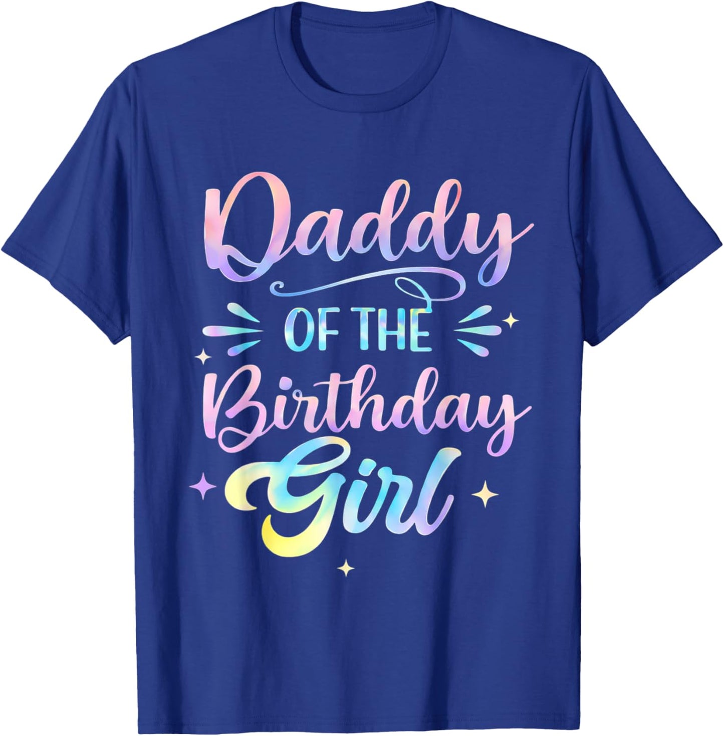 Daddy of The Birthday Girl Shirt Tie Dye Party Family Dad T-Shirt - T-Shirt | Royal