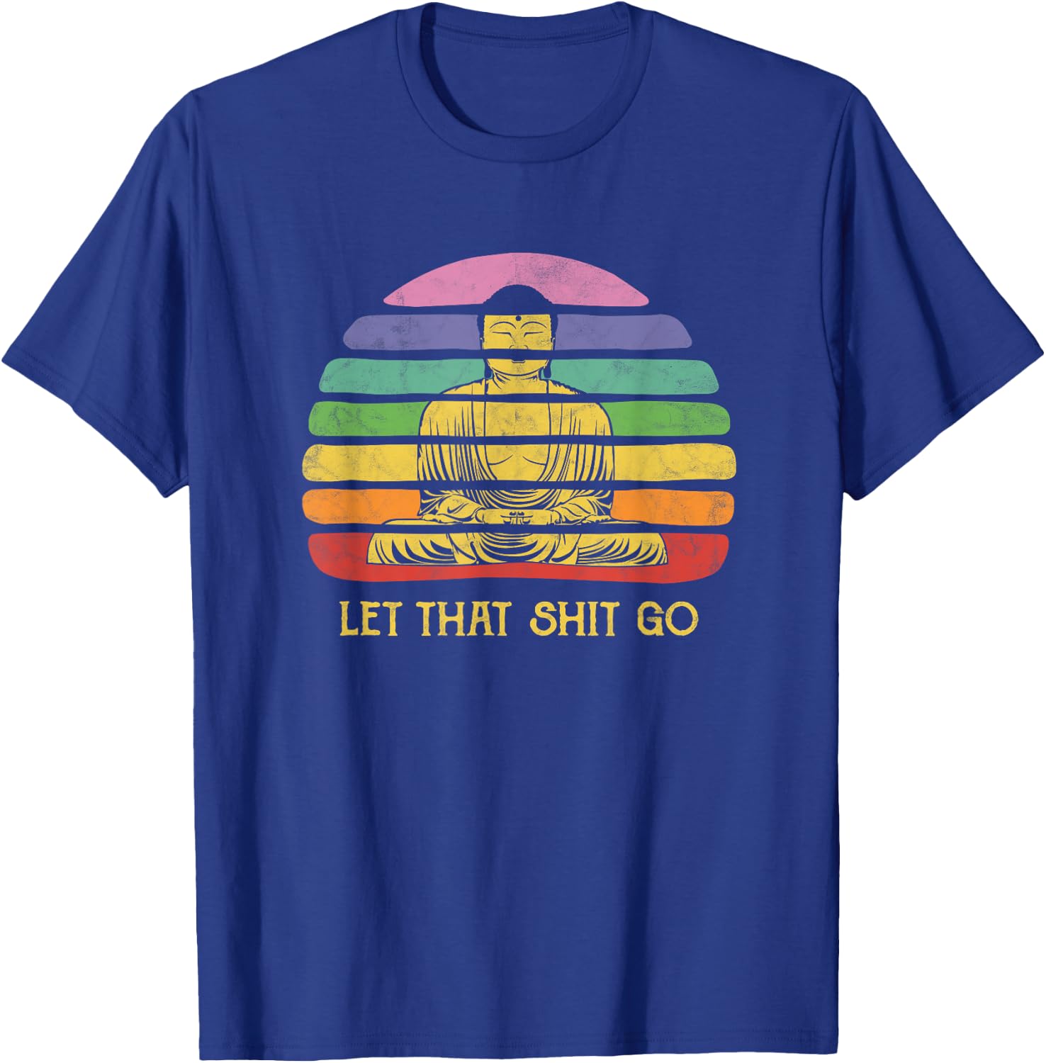Let That Shit-go Buddha Statue Buda Buddah Bhudda Budha T-Shirt - T-Shirt | Royal