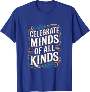 Neurodivergent Autism Awareness Celebrate Minds Of All Kinds T-Shirt - T-Shirt | Royal