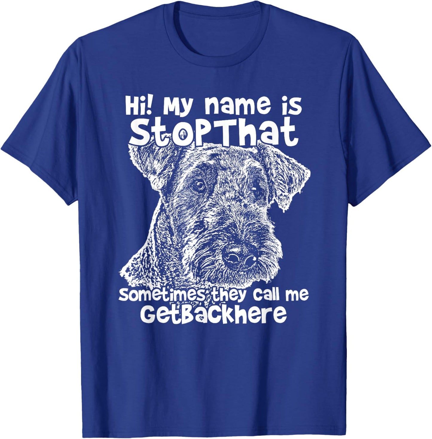 Hi My Name Is Stopthat Funny airedale terrier Shirt T-Shirt - T-Shirt | Royal