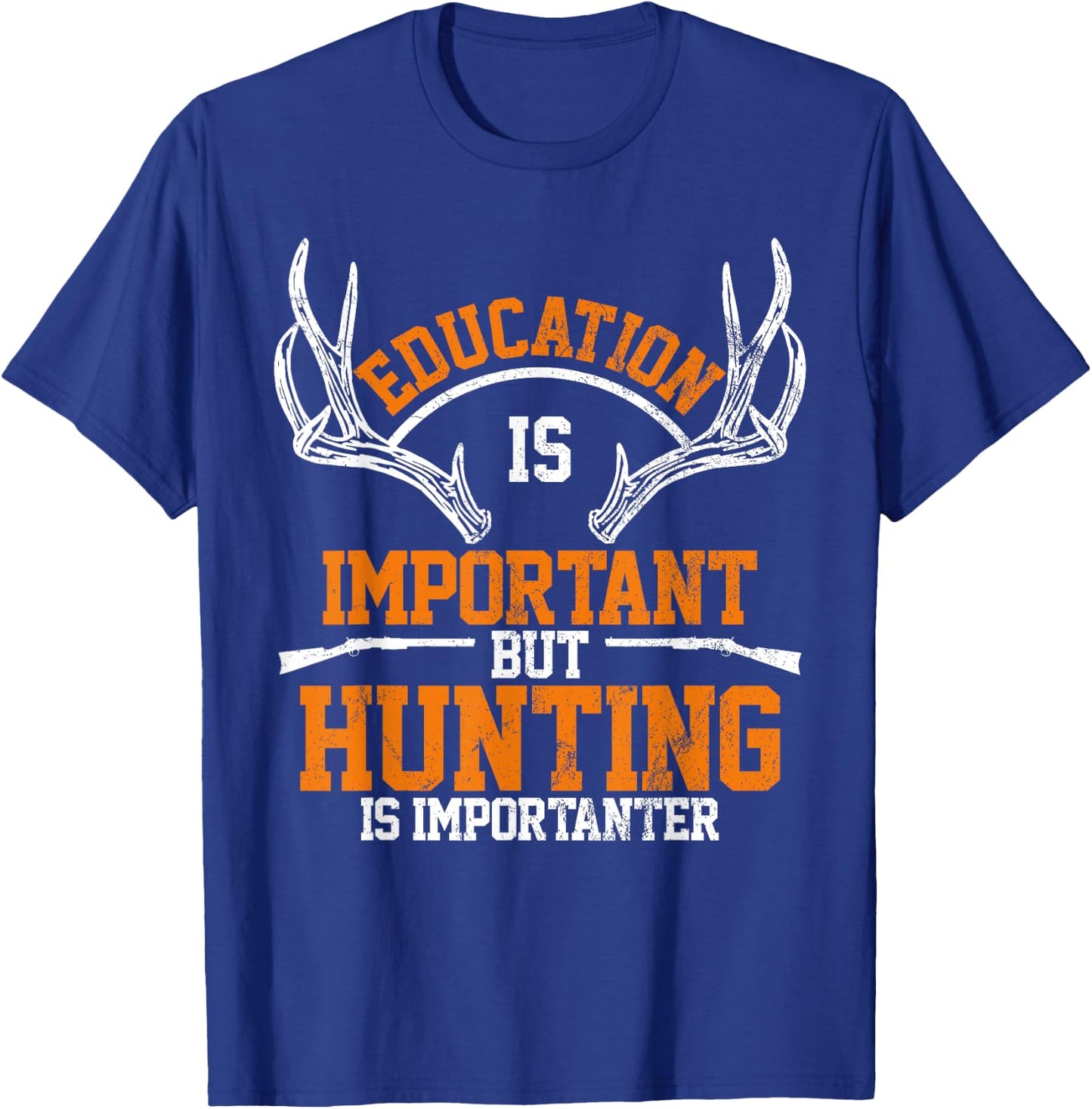 Education Is Important But Hunting Is Importanter T-Shirt - T-Shirt | Royal