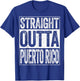 Straight Outta Puerto Rico T-Shirt - T-Shirt | Royal