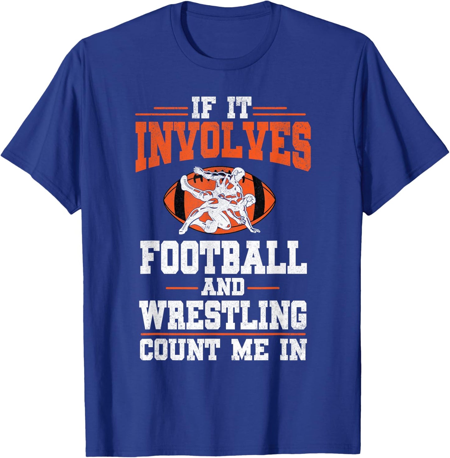 Funny If It Involves Football and Wrestling Count Me Fan T-Shirt - T-Shirt | Royal