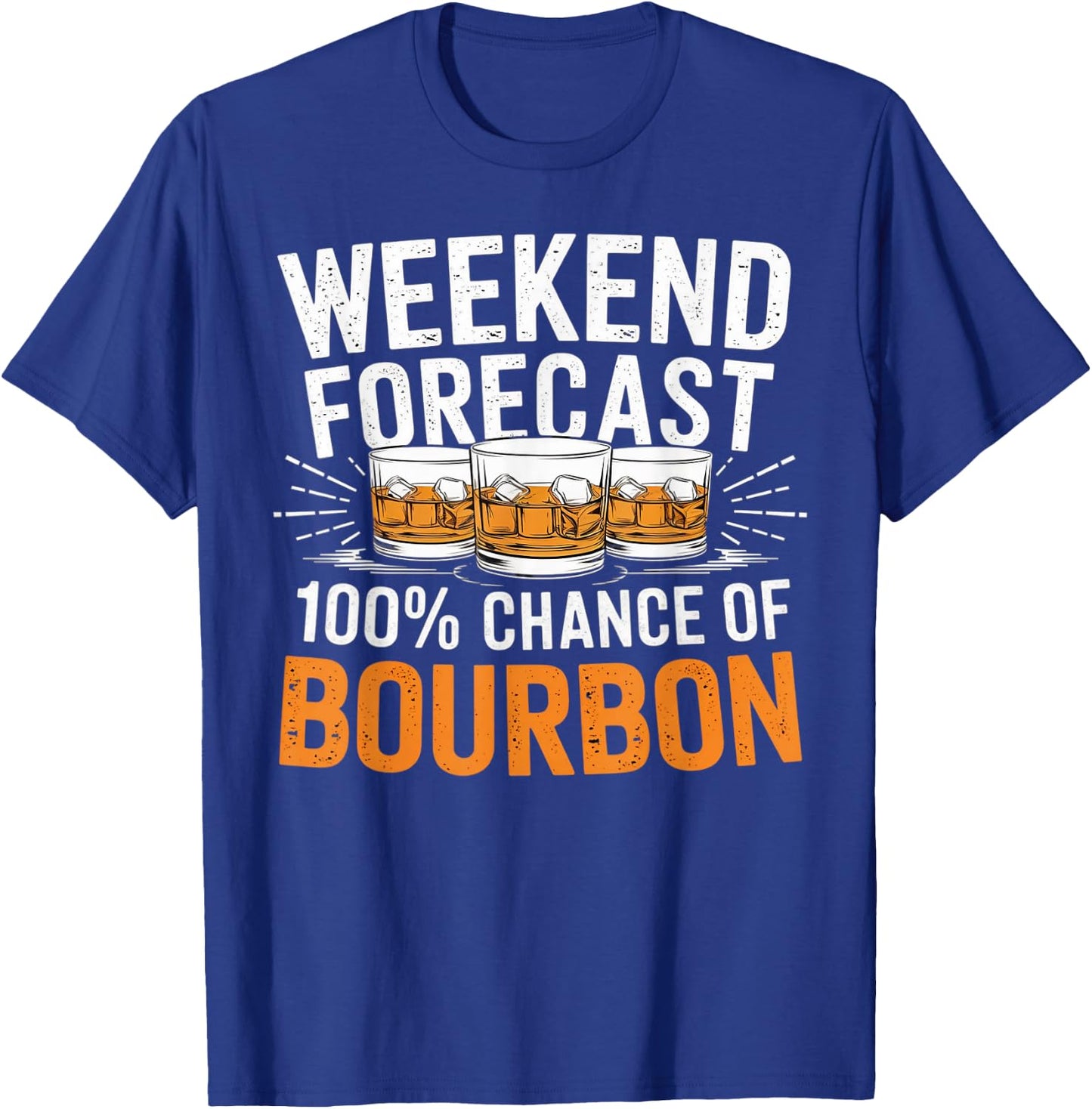 Weekend Forecast 100% Chance of Bourbon Whiskey Gift T-Shirt - T-Shirt | Royal