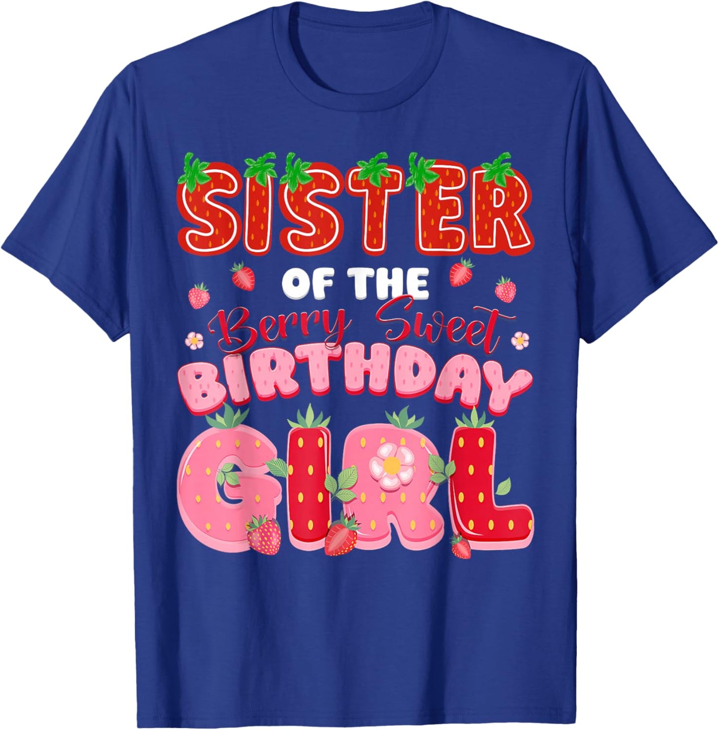 Sister of The Berry Sweet Birthday Girl Strawberry Lover T-Shirt - T-Shirt | Royal