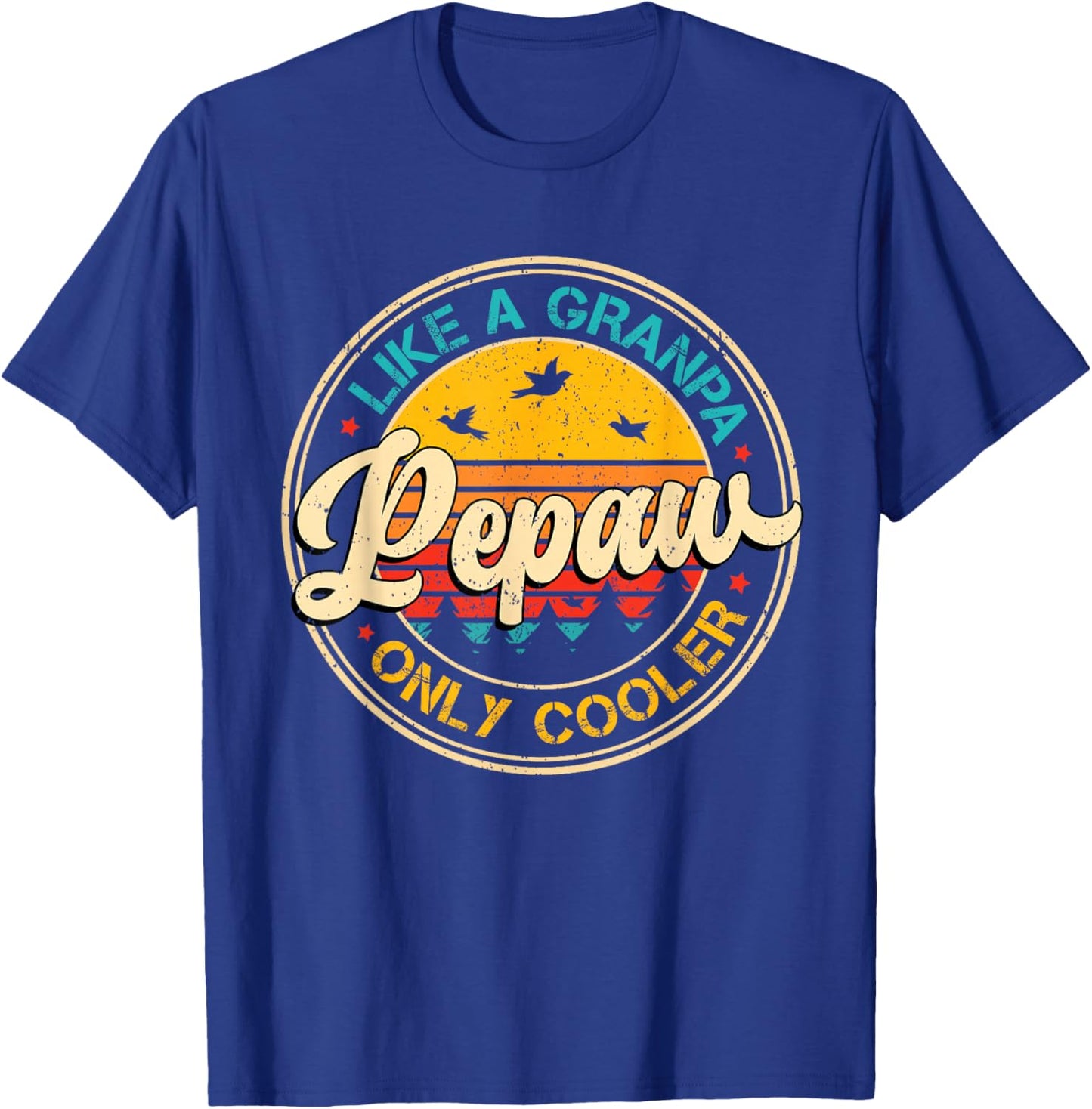 Pepaw Like Grandpa Only Cooler Fathers Day Dad Grandpa Men T-Shirt - T-Shirt | Royal