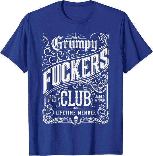 Grumpy Fuckers Club Lifetime Member Sarcastic Funny T-Shirt - T-Shirt | Royal