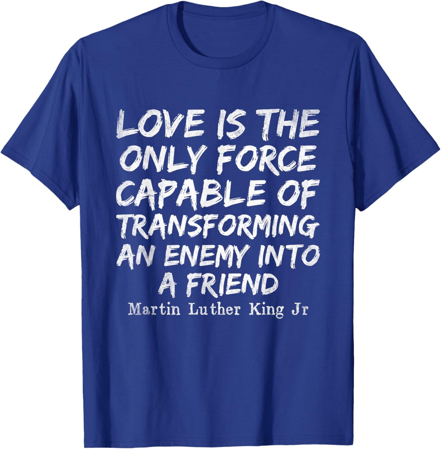 Love Is The Only Force Capable MLK Day Black History Month T-Shirt - T-Shirt | Royal