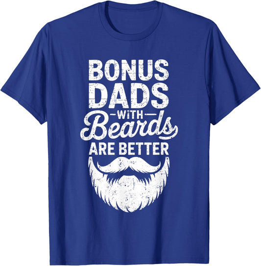 Bonus Dads With Beards Are Better Shirt Bearded Fathers Day T-Shirt - T-Shirt | Royal