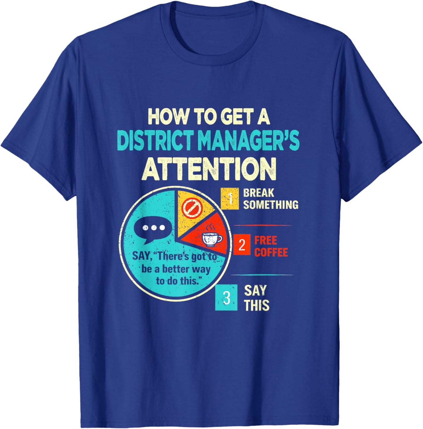 Get District Manager's Attention Funny Sarcastic T-Shirt - T-Shirt | Royal