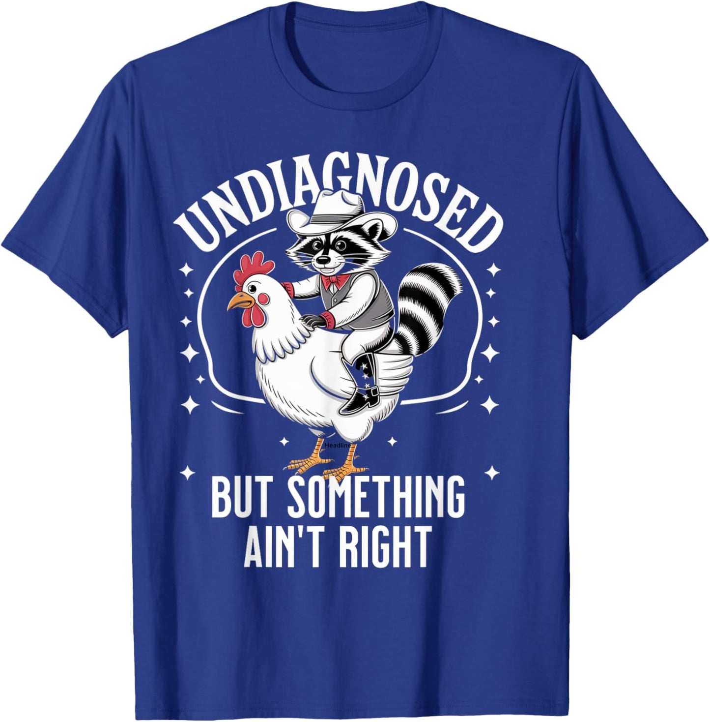 Undiagnosed But Something Ain't Right Funny Raccoon Chicken T-Shirt - T-Shirt | Royal