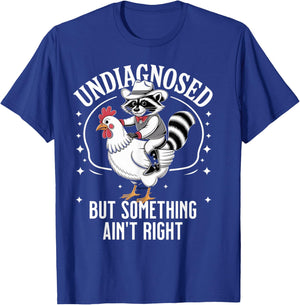 Undiagnosed But Something Ain't Right Funny Raccoon Chicken T-Shirt - T-Shirt | Royal