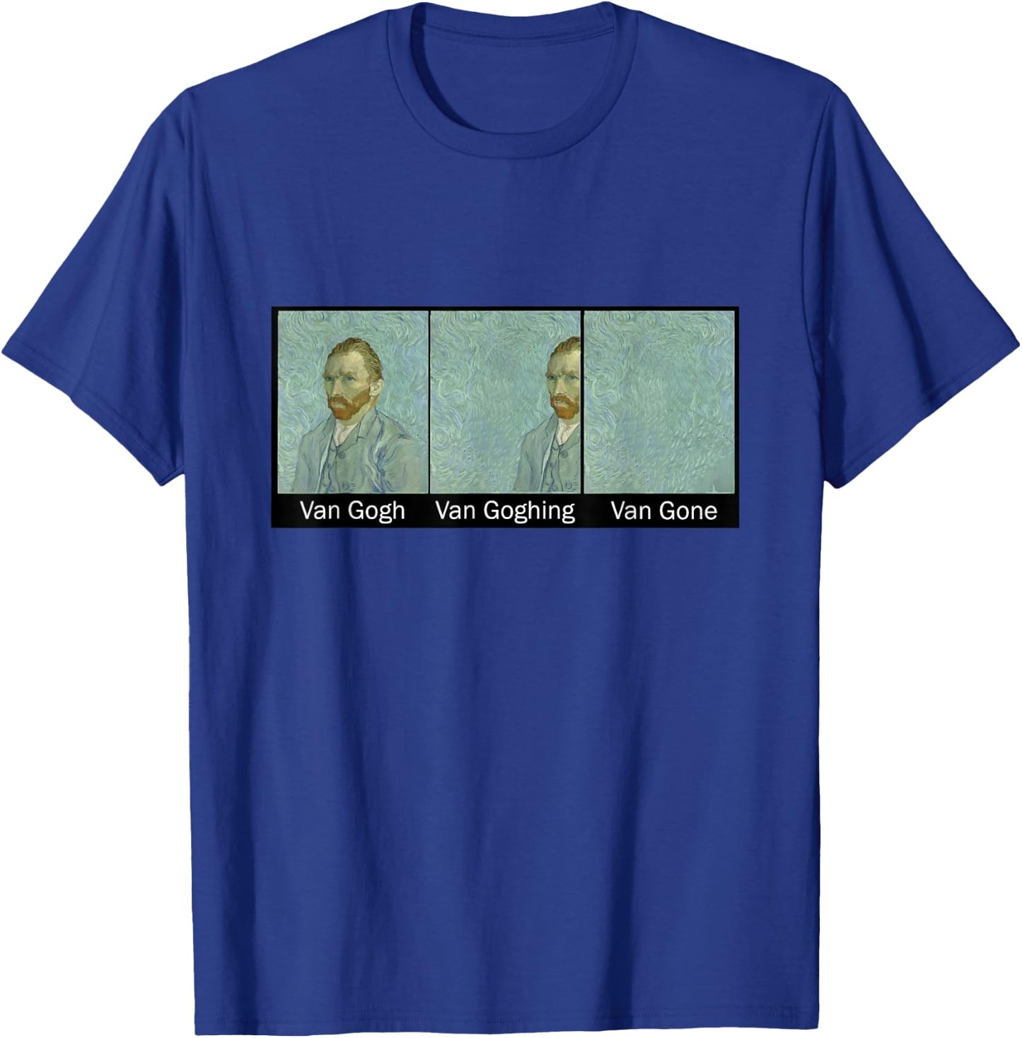 Funny Van Gogh Van Goghing Van Gone, Van Gogh Art Painting T-Shirt - T-Shirt | Royal
