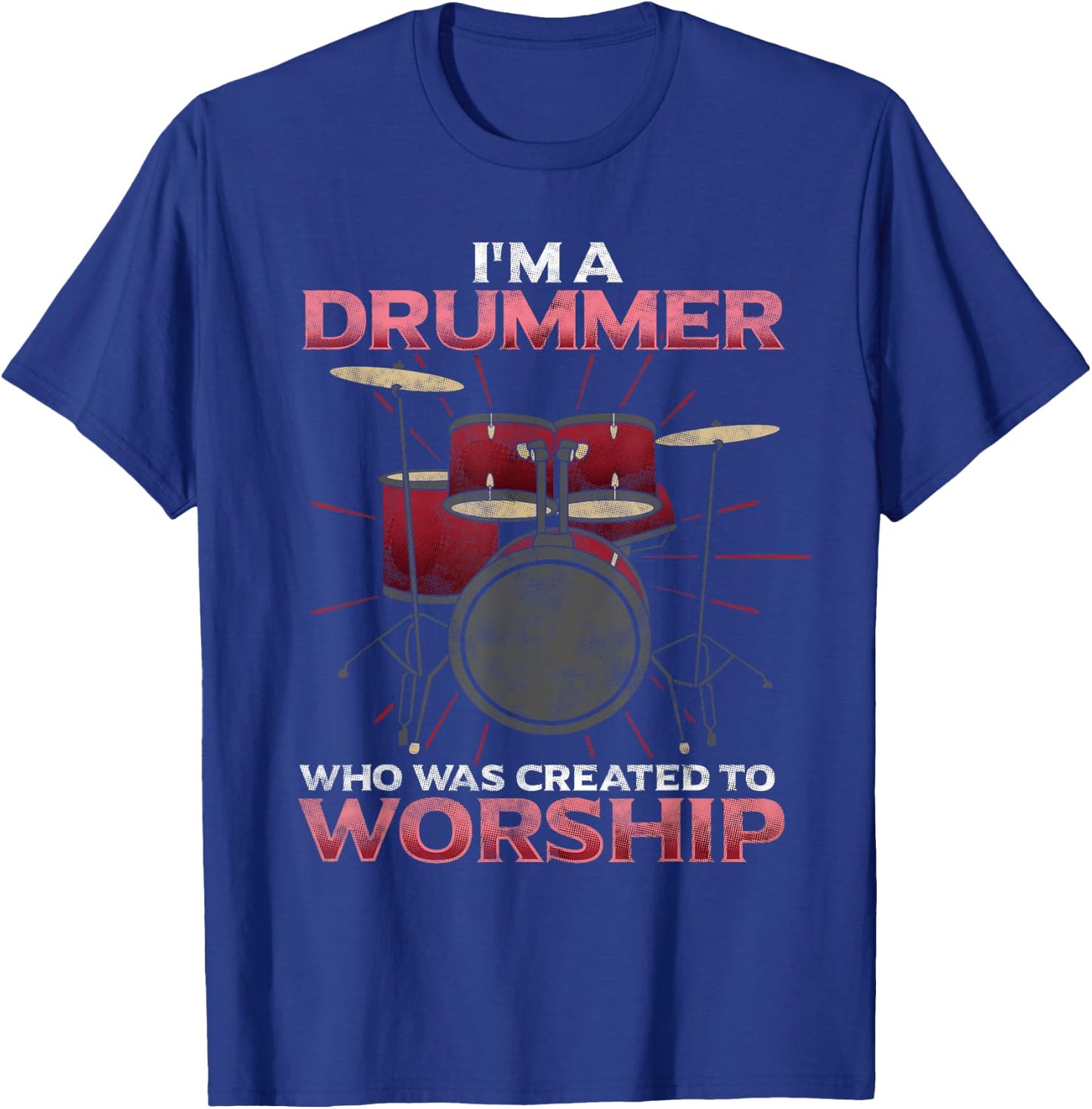 I'm A Drummer Created To Worship Christian Band Musician T-Shirt - T-Shirt | Royal