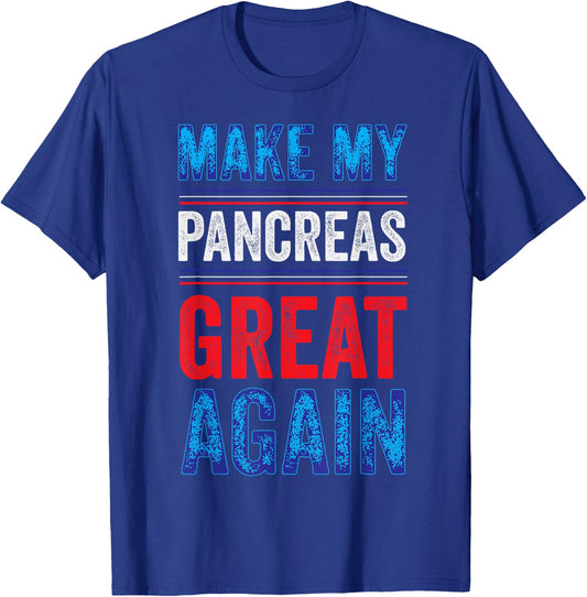 Make My Pancreas Great Again T1D Type 1 Diabetic Diabetes T-Shirt - T-Shirt | Royal