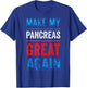 Make My Pancreas Great Again T1D Type 1 Diabetic Diabetes T-Shirt - T-Shirt | Royal