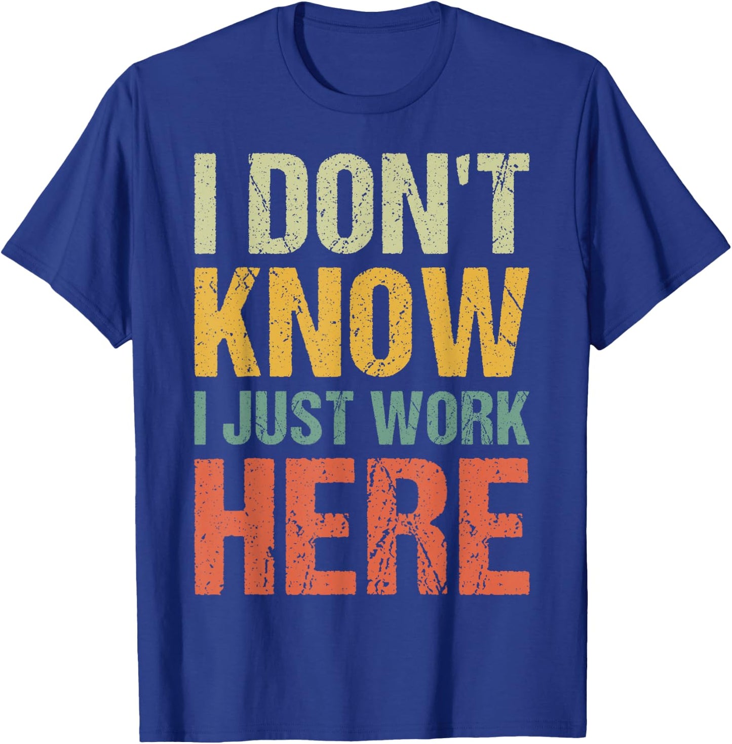 Funny I Don't Know I Just Work Here Sarcastic Men T-Shirt - T-Shirt | Royal