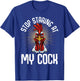 Stop Staring At My Cock Funny Farmer Sarcastic Chicken T-Shirt - T-Shirt | Royal