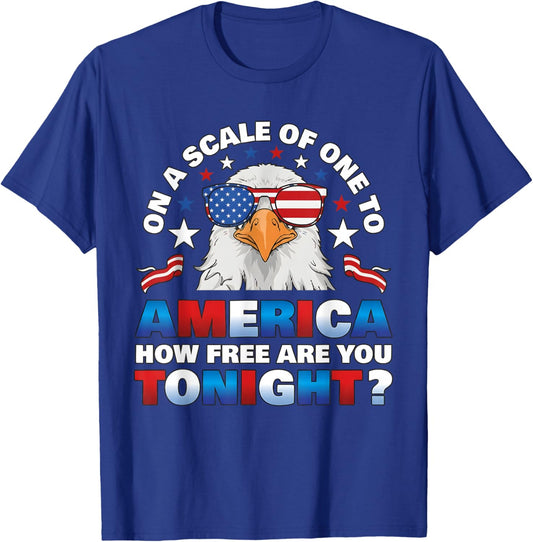 On A Scale of One to America How Free are You Tonight T-Shirt - T-Shirt | Royal