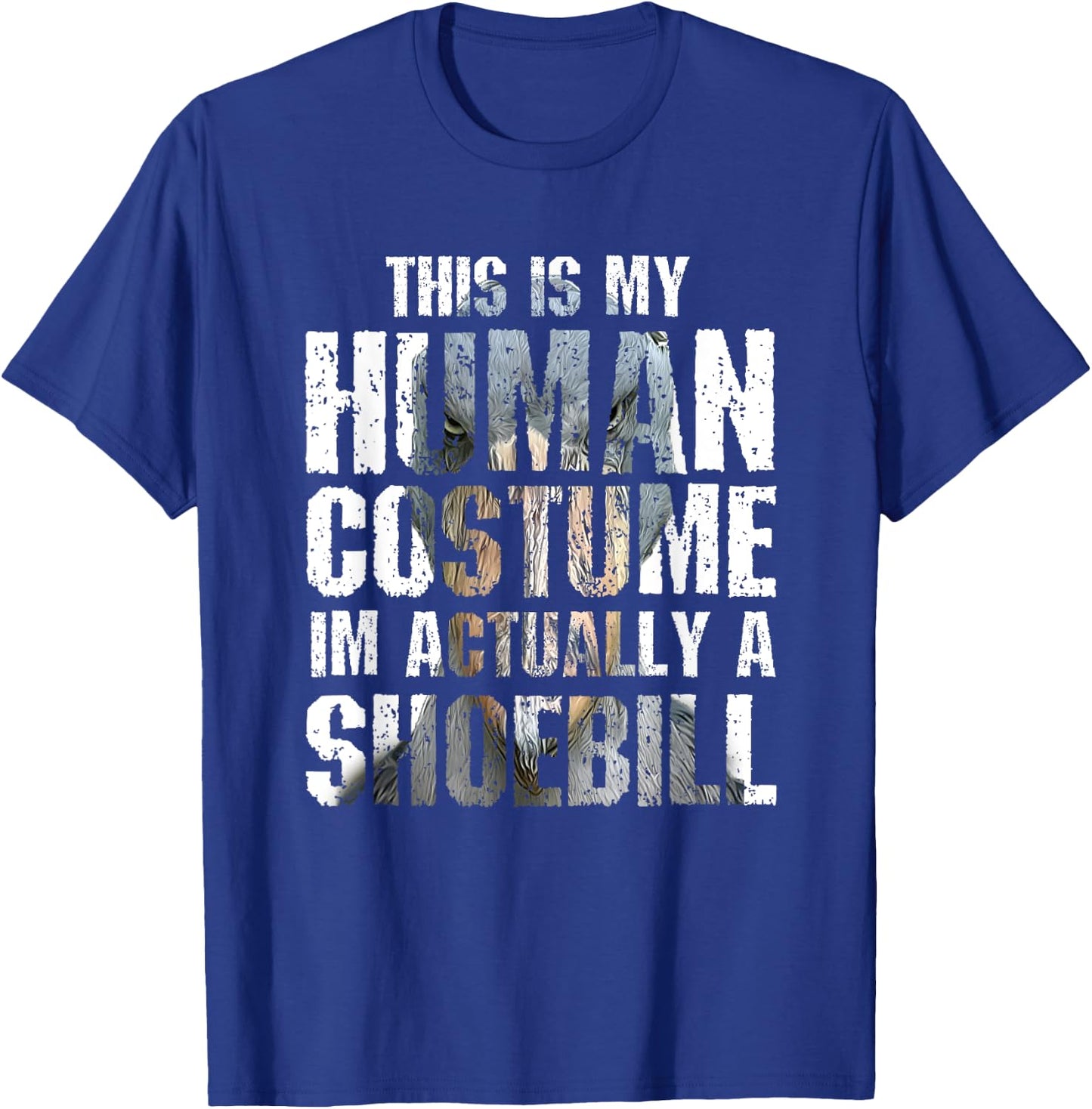 This Is My Human Costume I'm Actually A Shoebill Gift Birds T-Shirt - T-Shirt | Royal