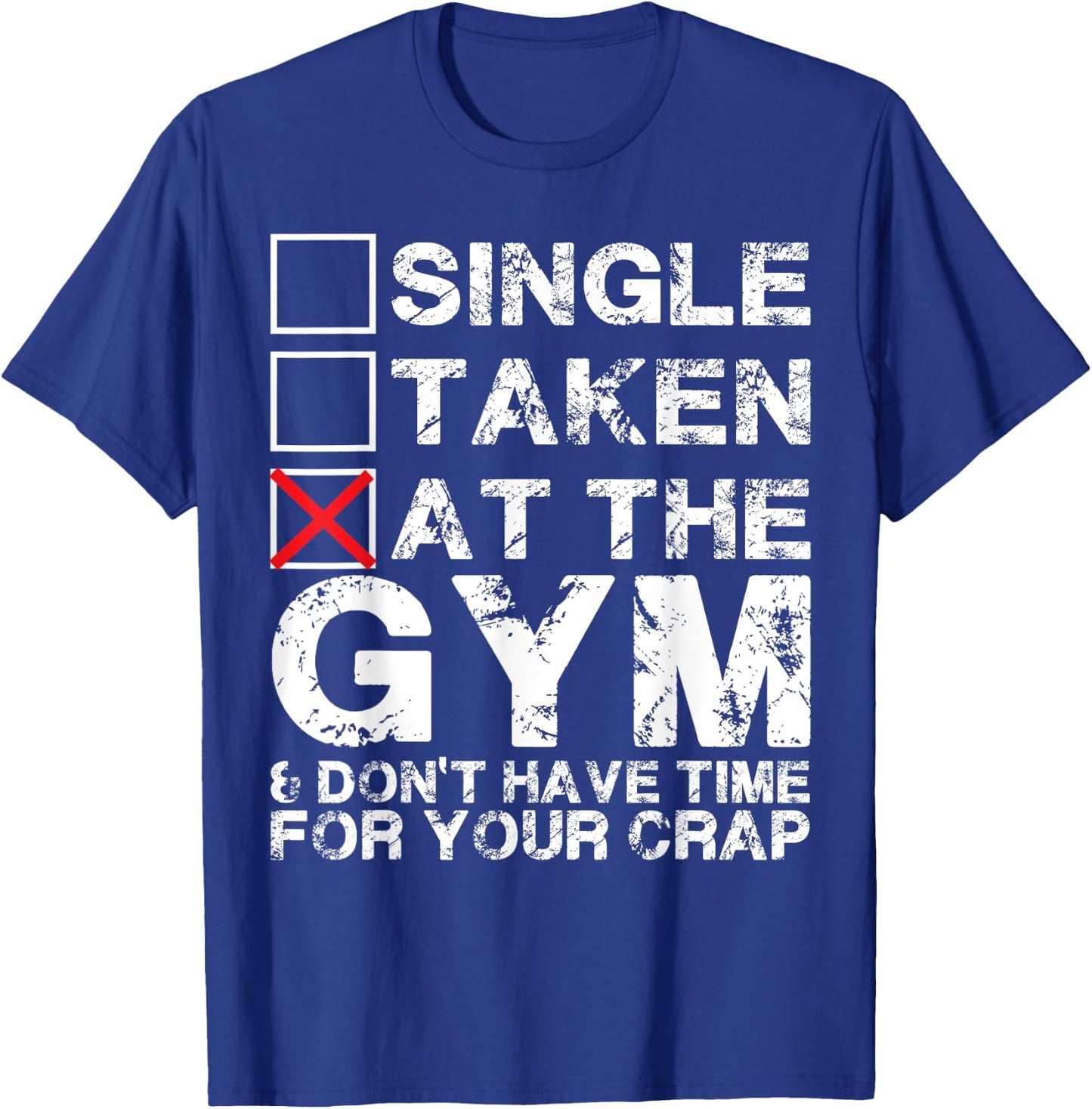 Single, Taken, At The Gym T-Shirt - T-Shirt | Royal