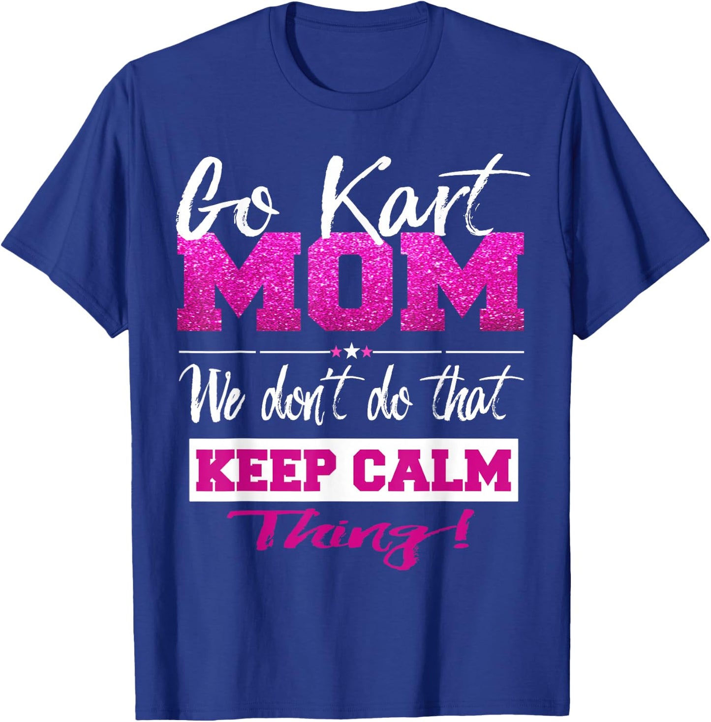 Go Kart Mom T Shirt Go-Karting Mom Go Kart Racing Shirt T-Shirt - T-Shirt | Royal