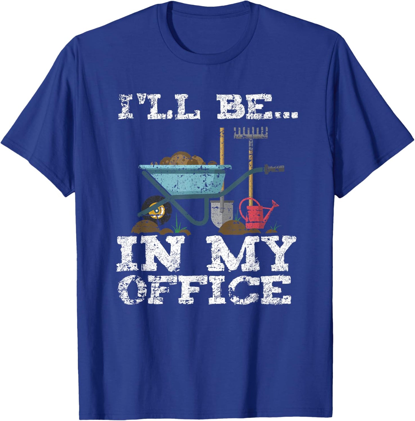 Funny Garden Gardener Women Men I'll Be In My Office T-Shirt - T-Shirt | Royal