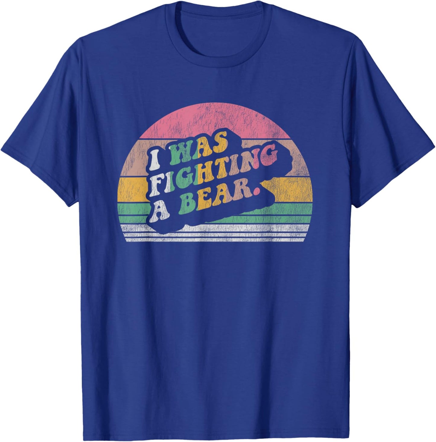 I Was Fighting A Bear Retro Vintage T-Shirt - T-Shirt | Royal