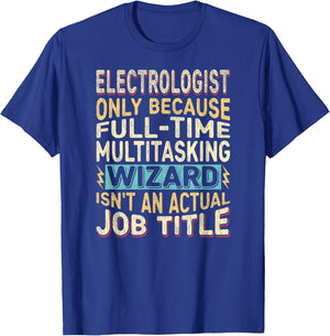 Wizard Job Title Quote - Funny Electrologist T-Shirt - T-Shirt | Royal