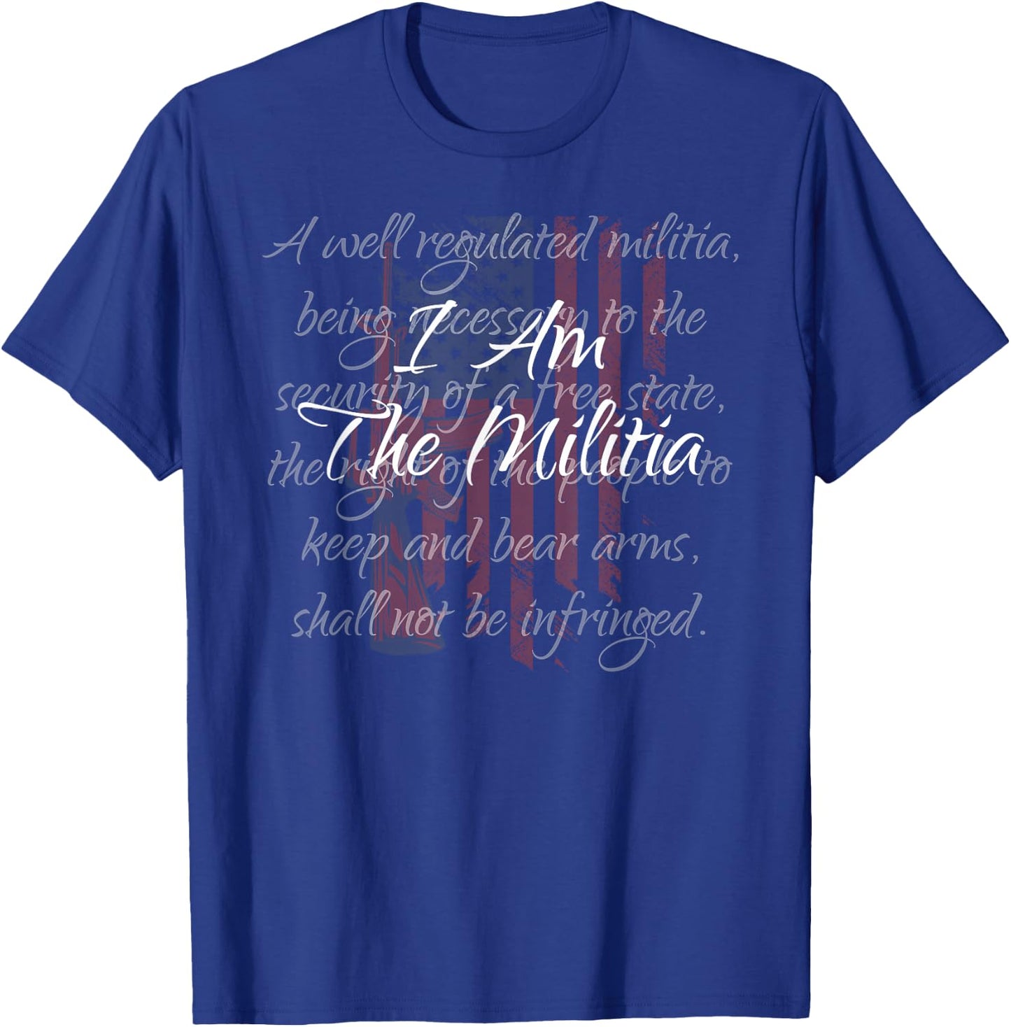 I Am The Militia Pro 2nd Amendment Proud American Flag Gift Small T-Shirt - T-Shirt | Royal