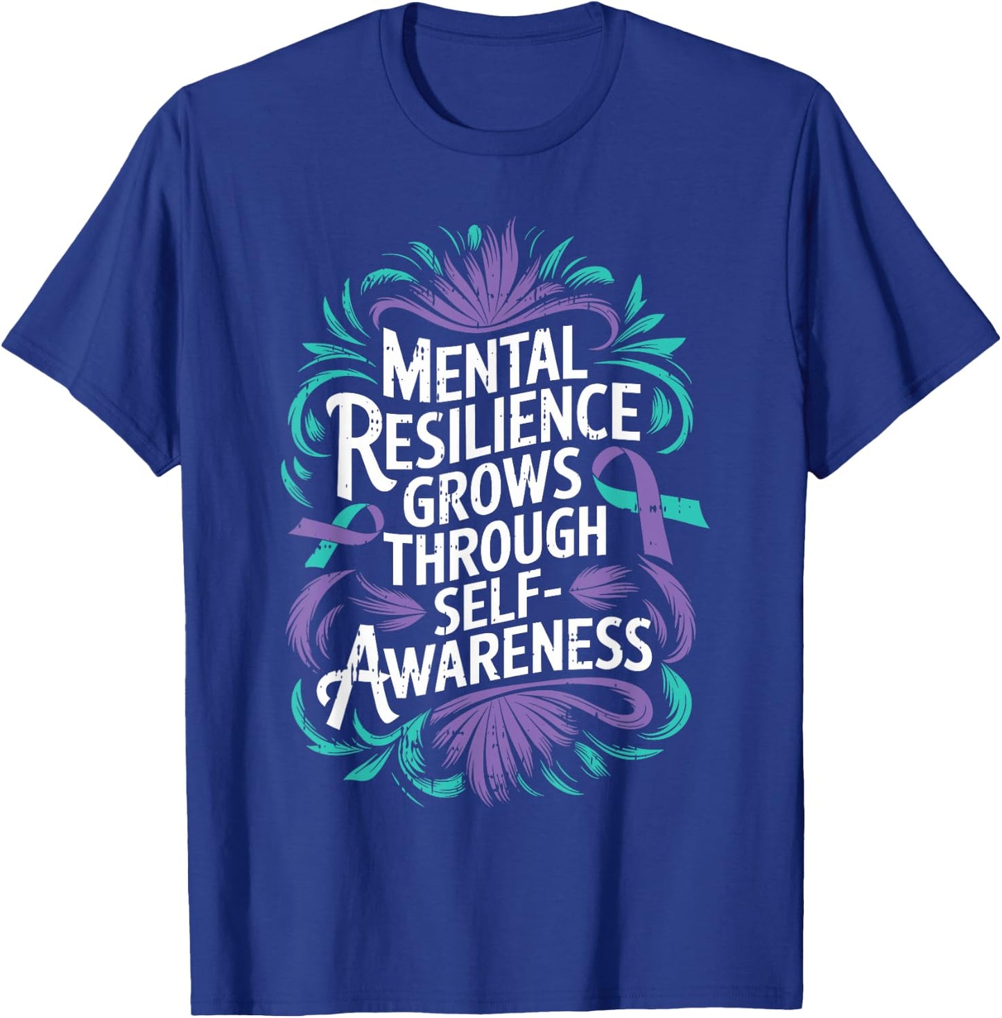 Mental Resilience Mental Health Awareness Suicide Prevent T-Shirt - T-Shirt | Royal