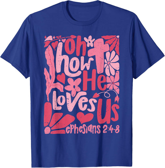Oh How He Loves Us Boho Valentine Flower Jesus Christian T-Shirt - T-Shirt | Royal