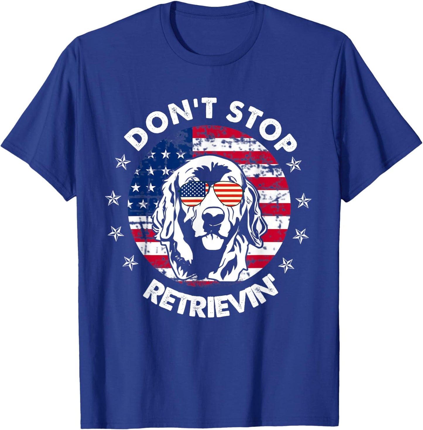 Don't Stop Retrieving Golden Retriever 4th Of July T-Shirt - T-Shirt | Royal