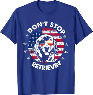 Don't Stop Retrieving Golden Retriever 4th Of July T-Shirt - T-Shirt | Royal