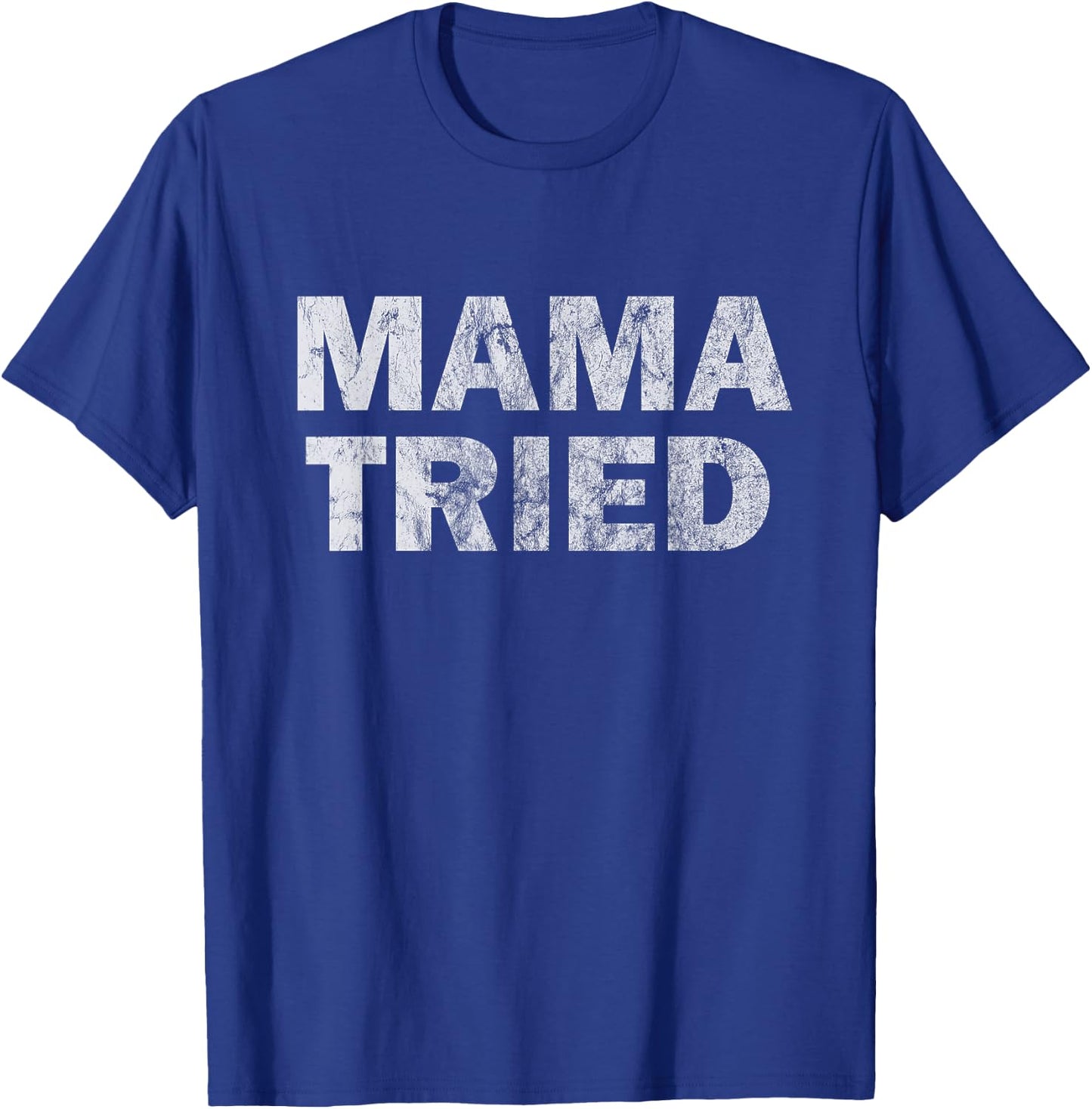 Mama Tried Country Music Redneck Vintage Festival Party T-Shirt - T-Shirt | Royal
