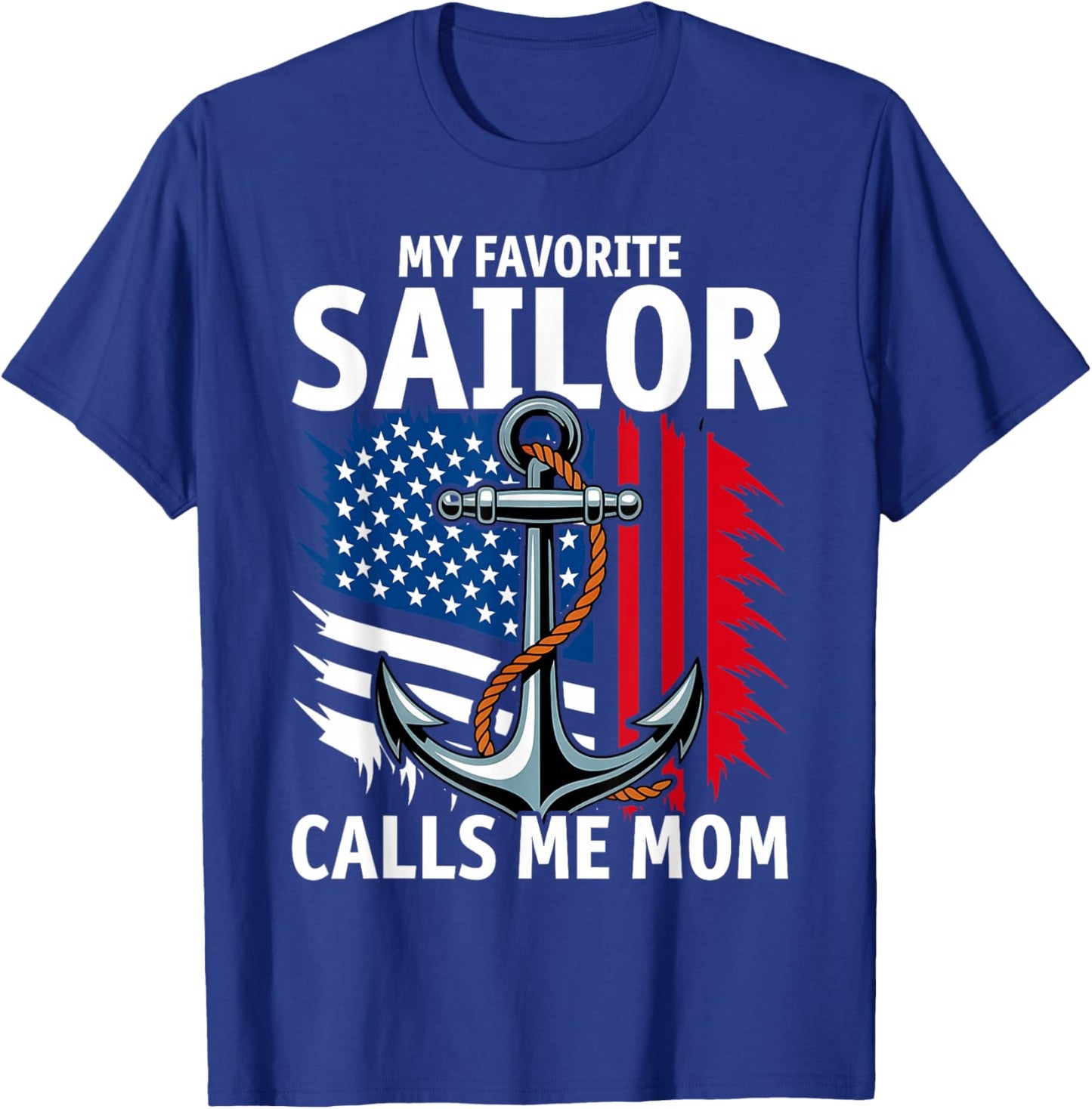 My Favorite Sailor Calls Me Mom T-Shirt - T-Shirt | Royal