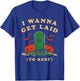 I Wanna Get Laid Rip To Rest Halloween T-Shirt - T-Shirt | Royal