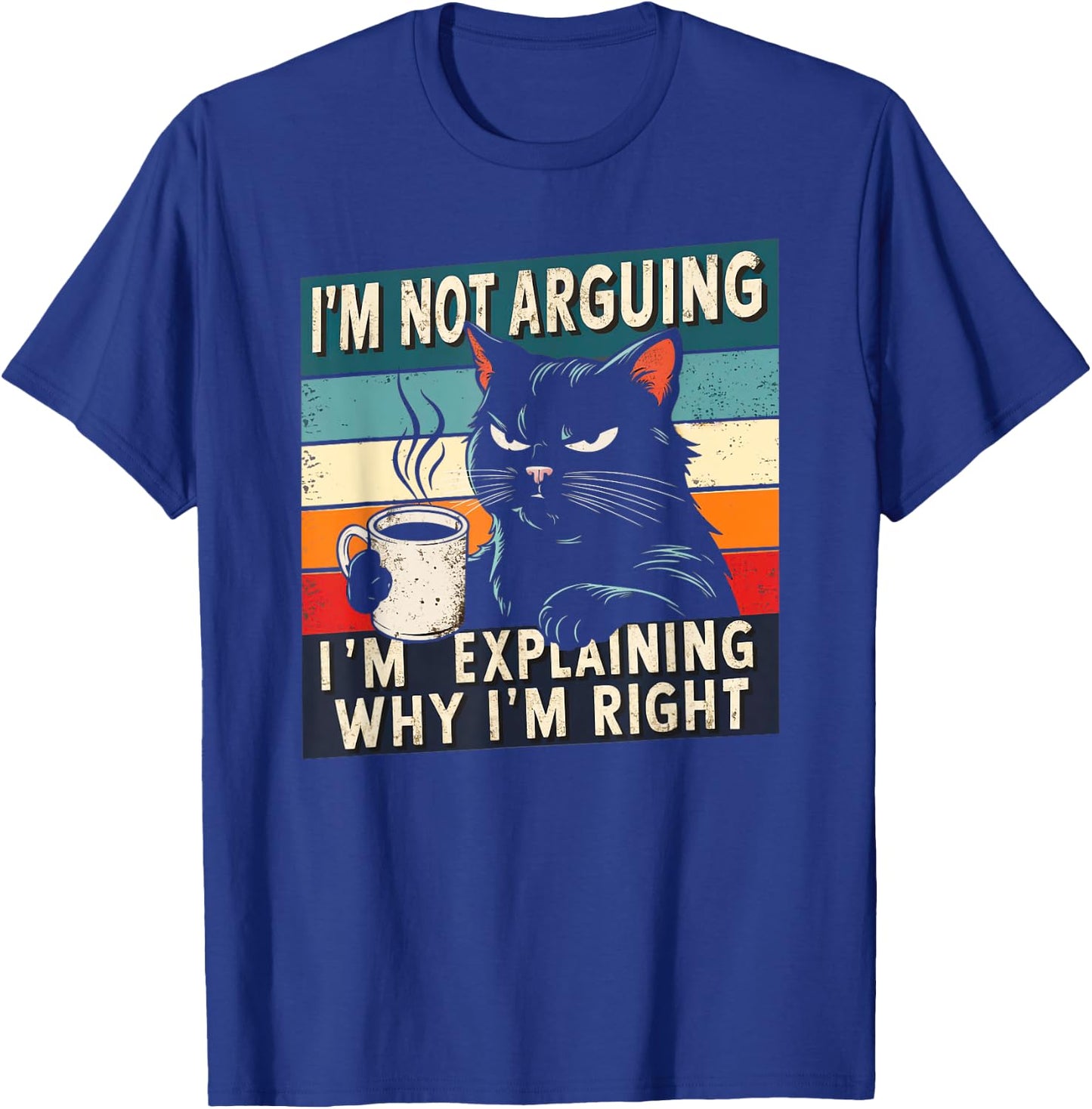 Grumpy Black Cat I'm Not Arguing Funny Cat Drinking Coffee T-Shirt - T-Shirt | Royal