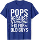 Pops Because Grandpa Is For Old Guys Shirt Men Fathers Day T-Shirt - T-Shirt | Royal