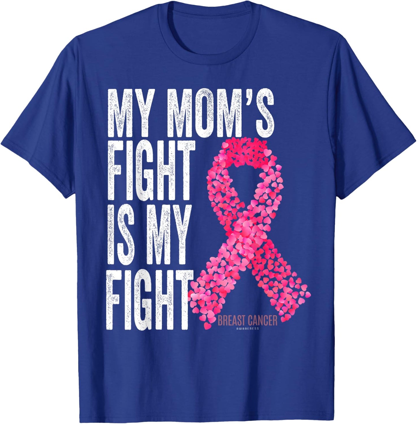 My Mom's Fight is My Fight Breast Cancer Awareness Support T-Shirt - T-Shirt | Royal