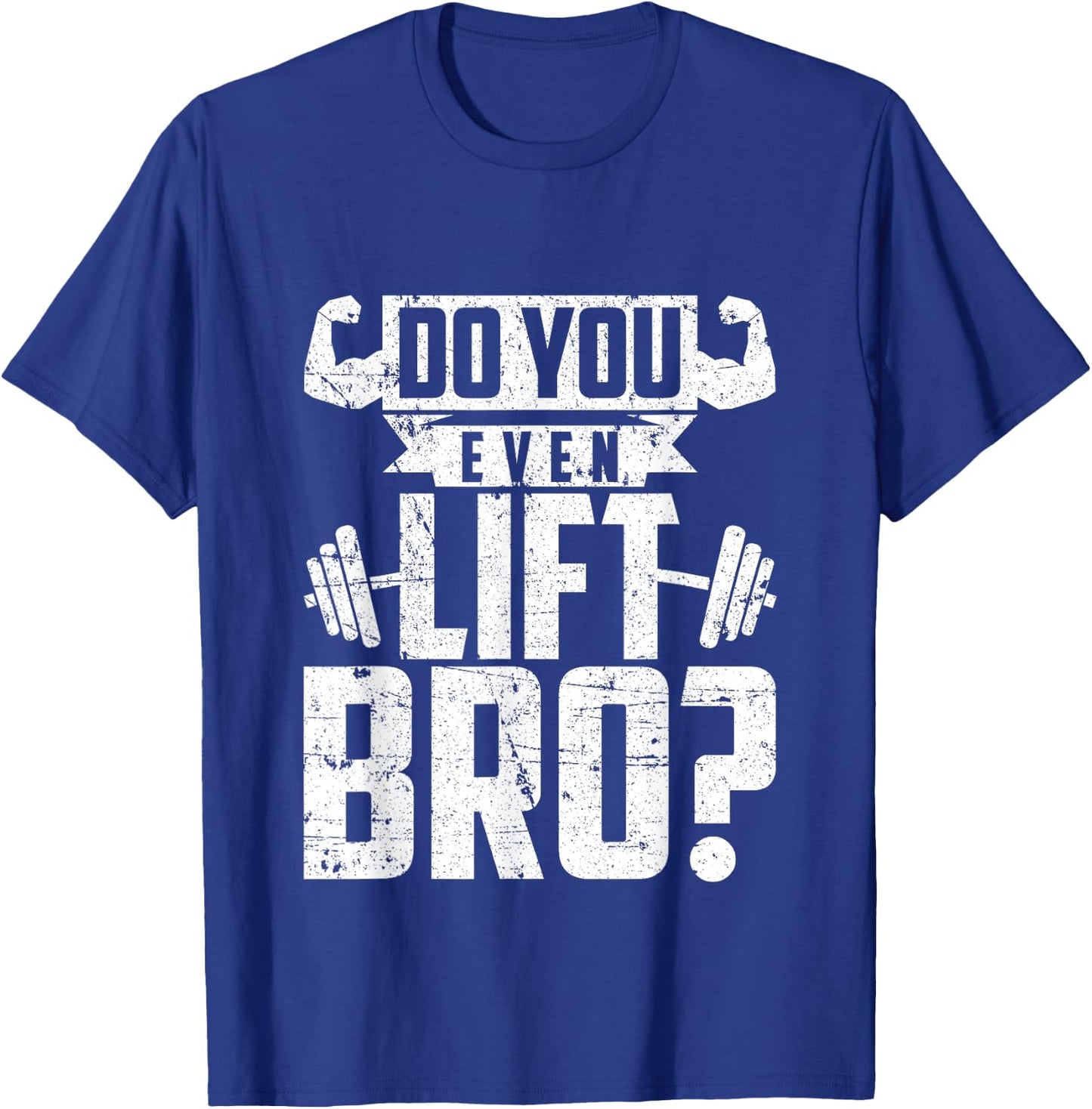 Do You Even Lift Bro - Funny Gym T-Shirt - T-Shirt | Royal